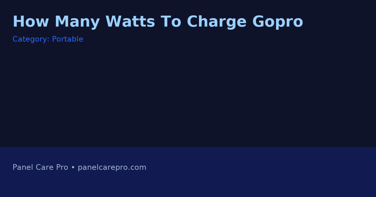 How Many Watts To Charge Gopro