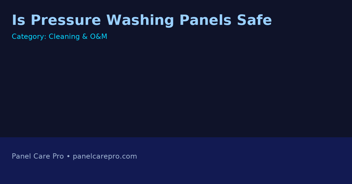 Is Pressure Washing Panels Safe